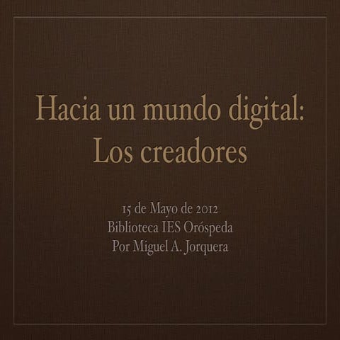 Hacia un mundo digital. Los creadores