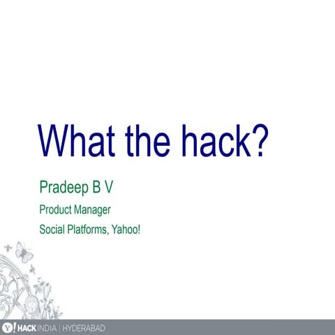 Yahoo! Hack India: Hyderabad 2013 | YDN & Hacking 101