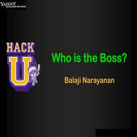 You are the BOSS - HackU 2011