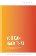 You Can Hack That: How to Use Hackathons to Solve Your Toughest Challenges