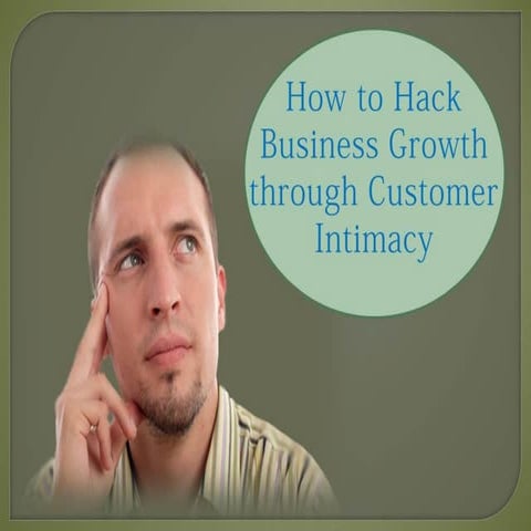 Hack business growth through customer intimacy