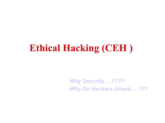 Ethical Hacking : Why Do Hackers Attack And How ?