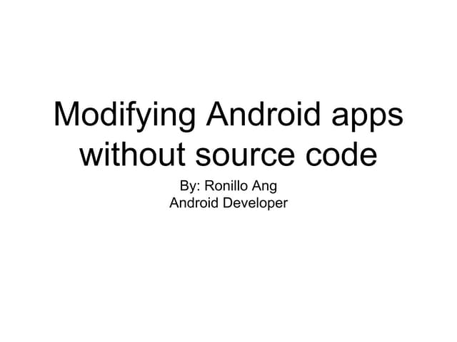 Modifying Android Apps Without Source Codes