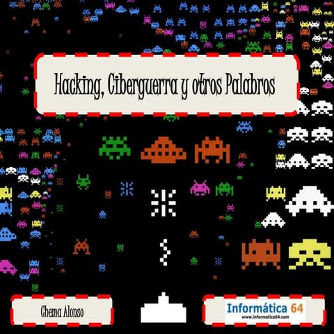 Hacking, Ciberguerra y otros Palabros