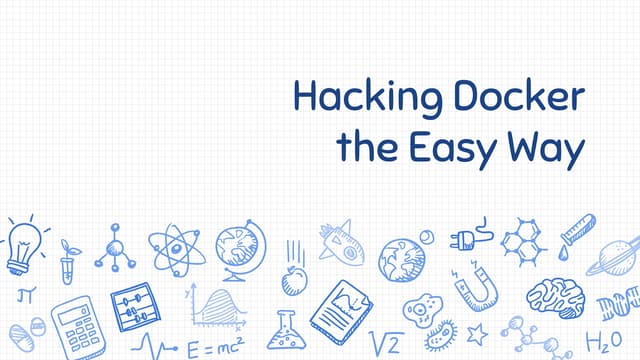 Hacking Docker the Easy way