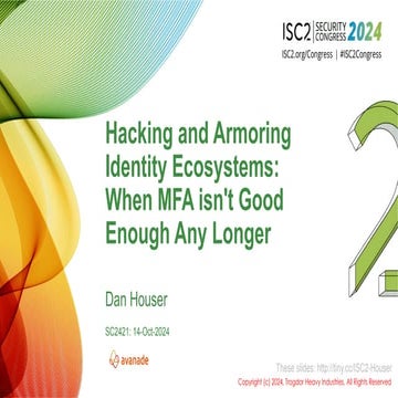 Hacking and Armoring Identity Ecosystems: When MFA Isn't Good Enough Any Longer
