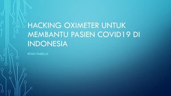 Hacking oximeter untuk membantu pasien covid19 di indonesia - Ryan fabella