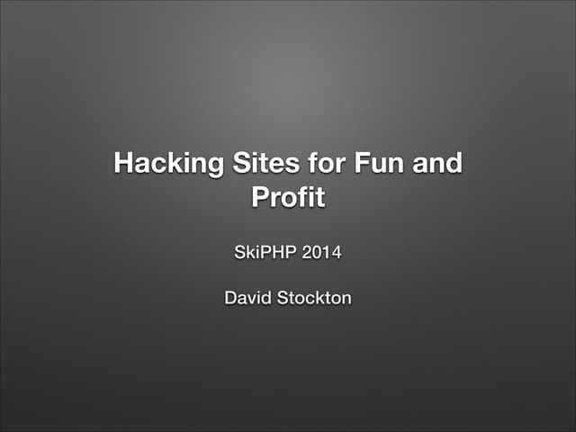 Hacking sites for fun and profit