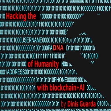 Hacking the DNA of humanity with Blockchain and AI by Dinis Guarda