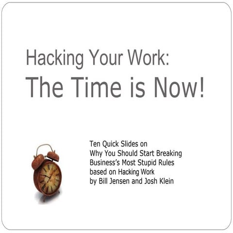 Hacking Your Work: The Time is Now!