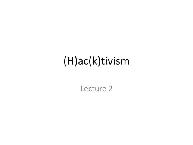Hacktivism 2: A brief history of hacktivism.
