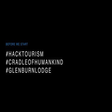 Hacktourism Cradle Of Humankind LTA Presentation 6 March 2018