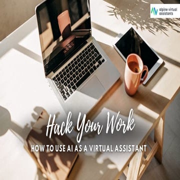 Hack Your Workflow Using AI: How to use AI as a virtual assistant | PDF