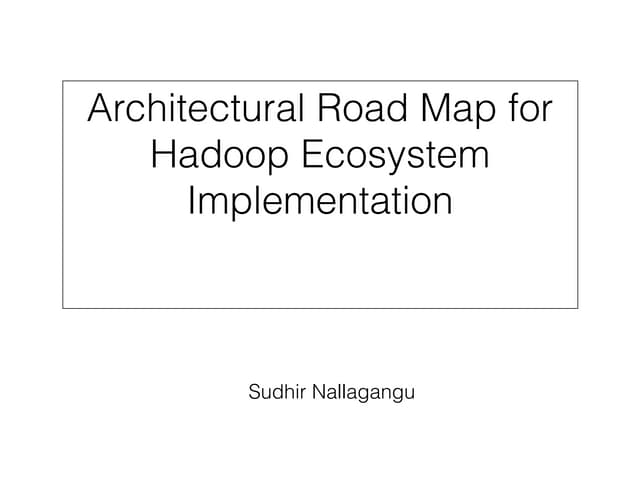 Hadoop -  Architectural road map for Hadoop Ecosystem