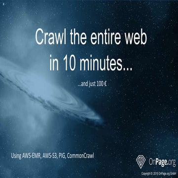 Crawl the entire web  in 10 minutes...and just 100€