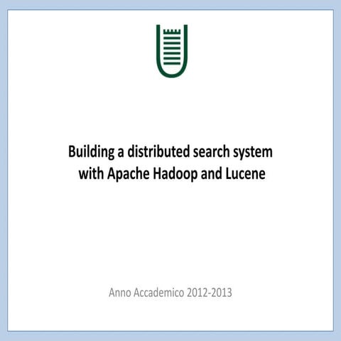 Building a distributed search system with Hadoop and Lucene
