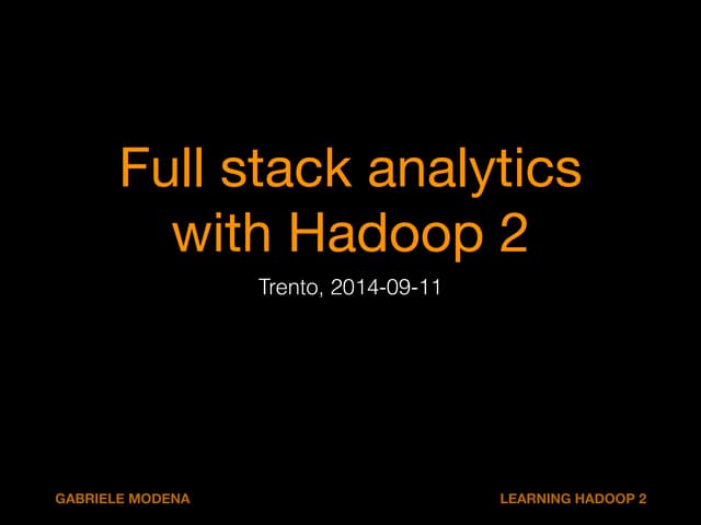 Full stack analytics with Hadoop 2