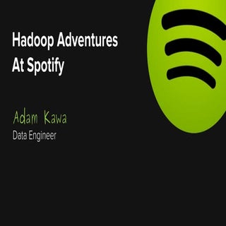 Hadoop Adventures At Spotify (Strat...