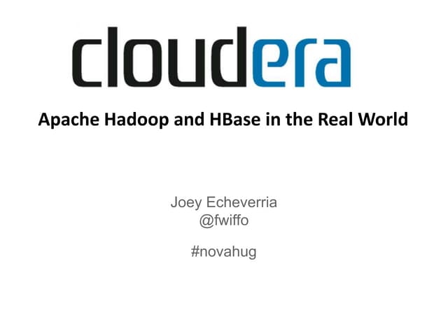 Hadoop and h base in the real world