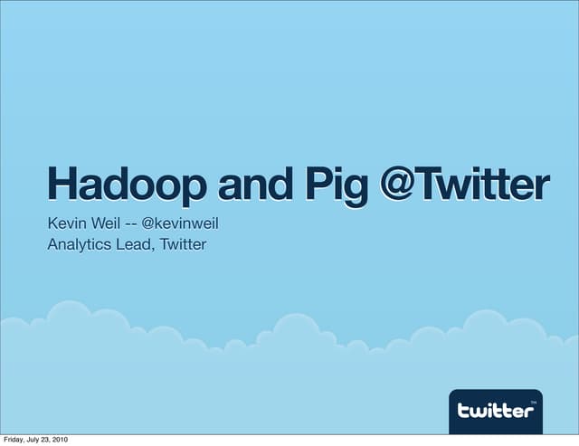 Hadoop and pig at twitter (oscon 2010)