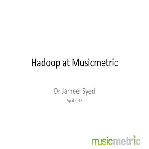 Hadoop at Musicmetric