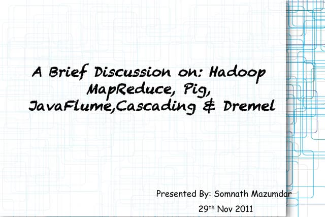 Brief introduction on Hadoop,Dremel, Pig, FlumeJava and Cassandra
