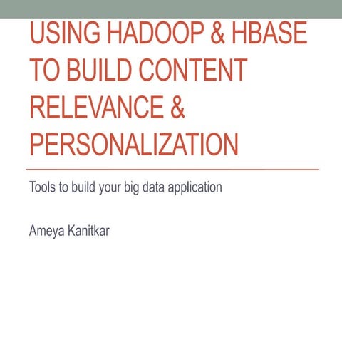 Ameya Kanitkar: Using Hadoop and HBase to Personalize Web, Mobile and Email E...
