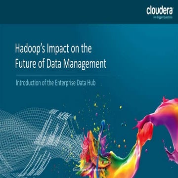 Cloudera Federal Forum 2014: Hadoop's Impact on the Future of Data Management