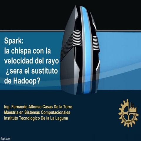 Spark: una chispa con la velocidad del rayo  ¿el sustituto de Hadoop?