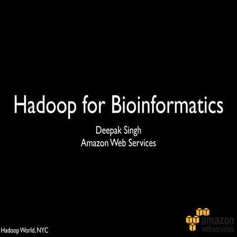 Hadoop for Bioinformatics