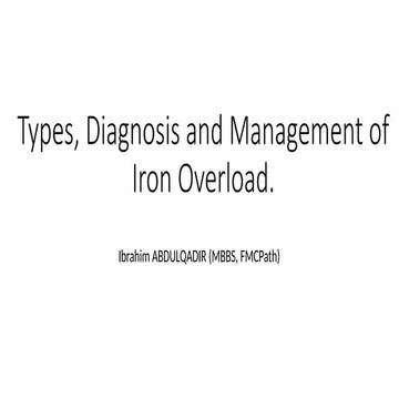 HAEM; Types, Diagnosis and Management of Iron Overload.pptx