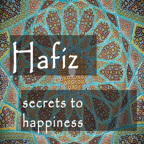Hafiz Secrets to Happiness