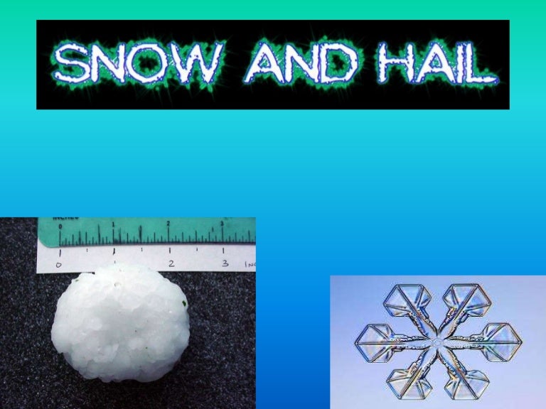 Hail and Snow