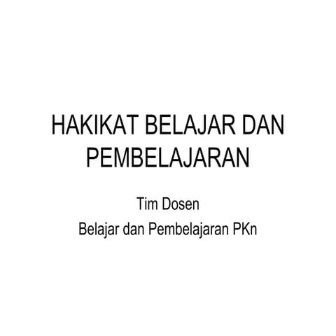 HAKIKAT_BELAJAR_DAN_PEMBELAJARAN.ppt