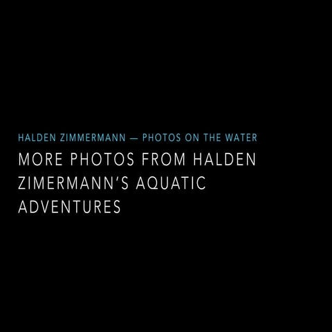 Halden Zimmermann — Photos on the Water
