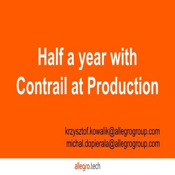 Half a year with contrail at production