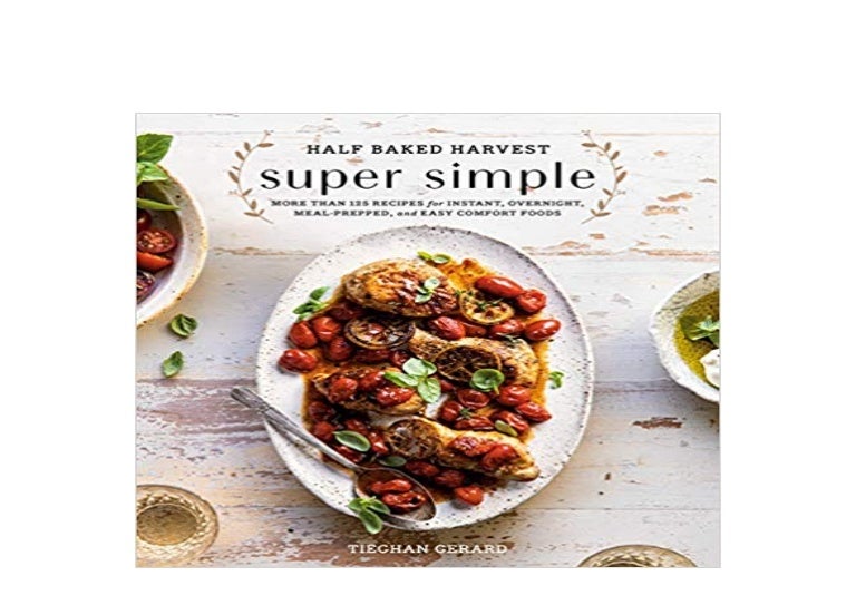 [PDF_NO_BUY] Half Baked Harvest Super Simple More Than 125 Recipes