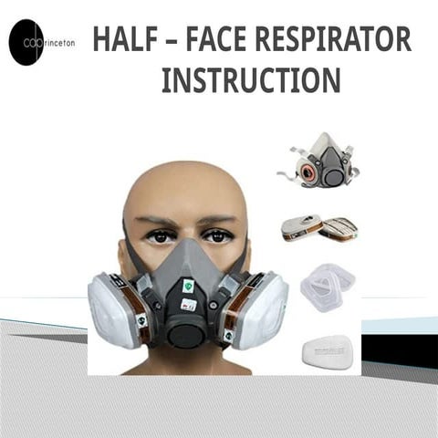 Comprehensive Guide to Half-Face Respirator Use and Safety | PPTX