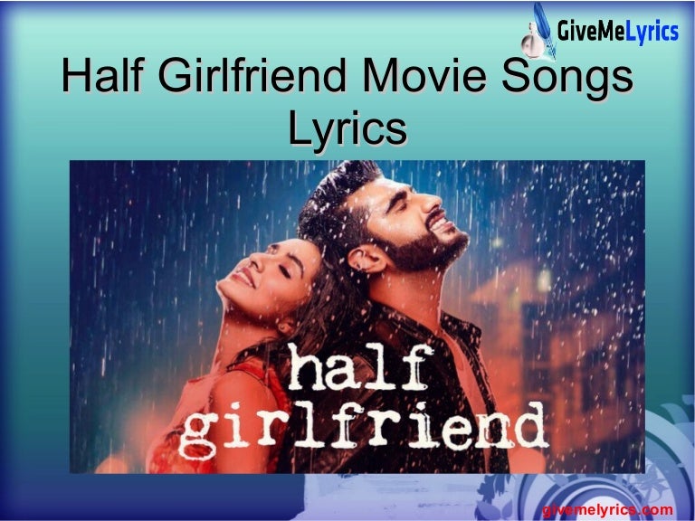 Half Girlfriend Movie Songs Lyrics