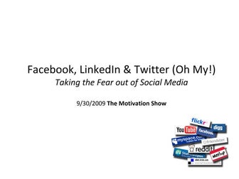 Facebook, LinkedIn, Twitter (oh my!): Taking the Fear out of Social Media