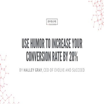 Halley Gray - Use Humor to Increase Your Conversion Rate by 28%