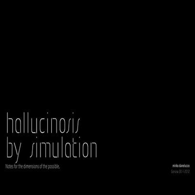 Hallucinosis by simulation