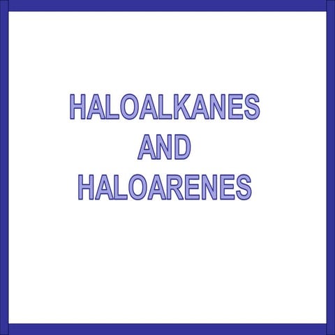 haloalkanes and haloarenes WLKRFJwkflKWNGLkwnglWKJFLwknf(2).ppt