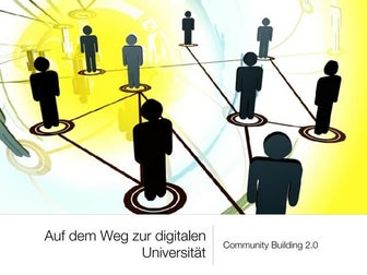 Auf dem Weg zur digitalen Universität - Community Building 2.0