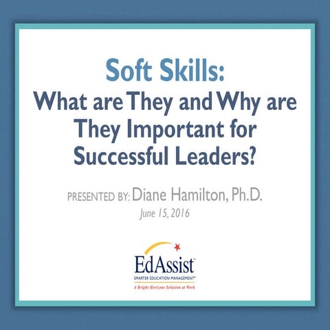 Soft Skills:  Why are They Important for Successful Leaders by Dr. Diane Hami...