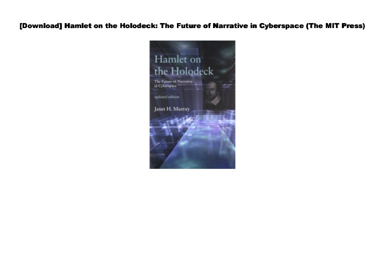 [PDF] Hamlet on the Holodeck The Future of Narrative in Cyberspace