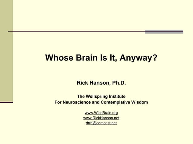 Whose Brain Is It, Anyway? Part I - Rick Hanson, PhD