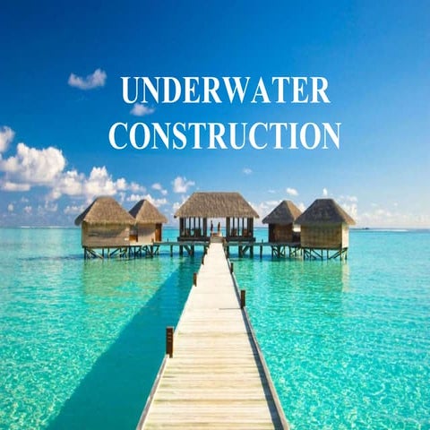 UNDERWATER CONSTRUCTION