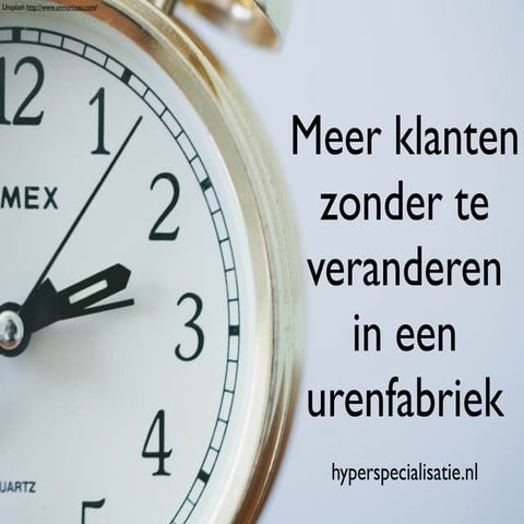 Meer klanten zonder te veranderen in een urenfabriek #hyperspecialisatie #boektoer #gendringen