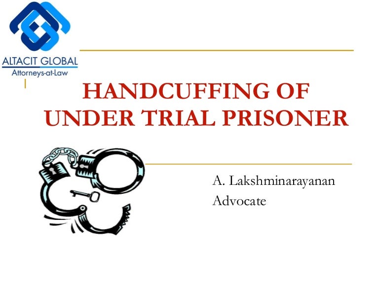 Handcuffing of under trial prisoner